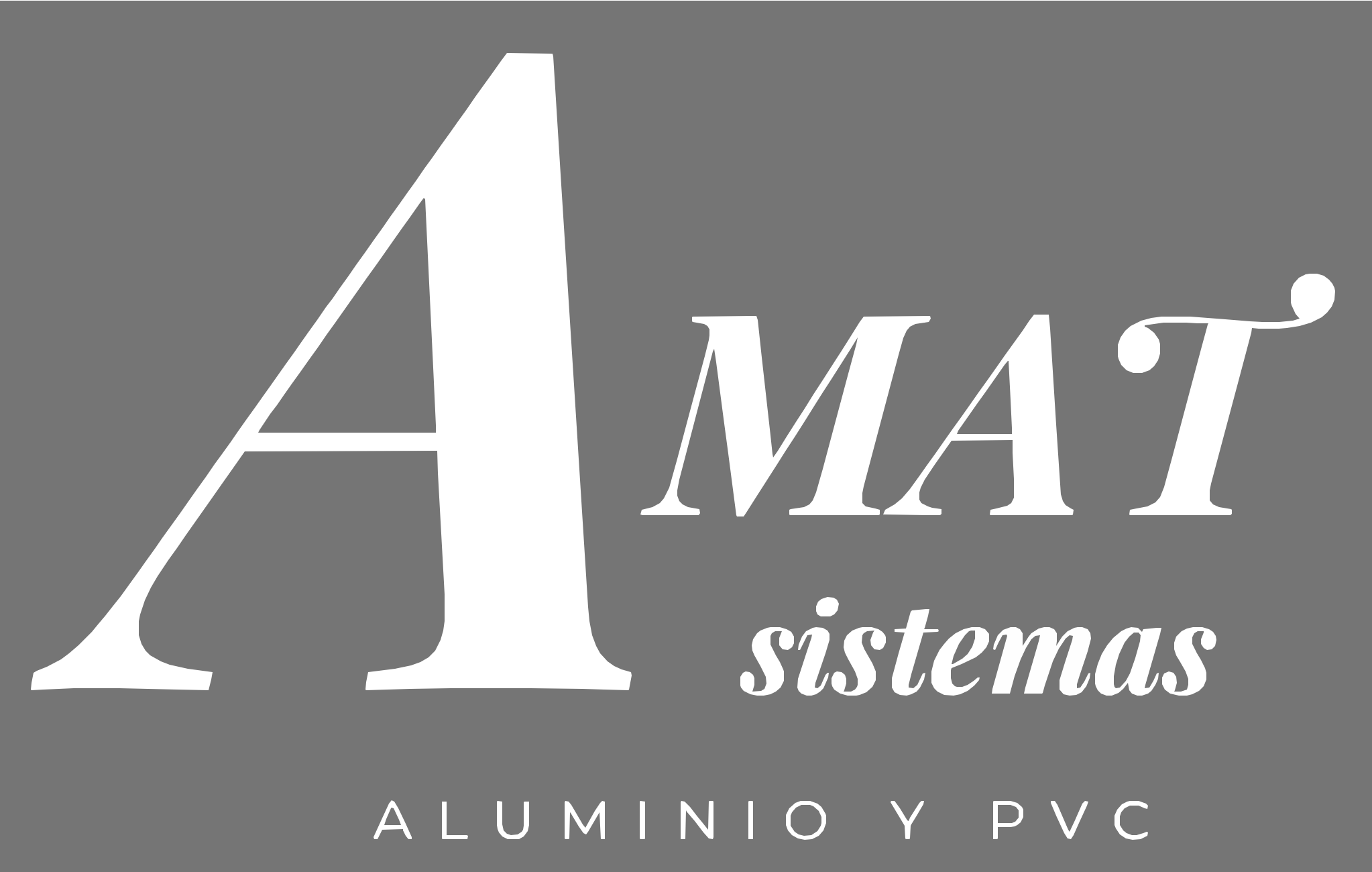 Amat Sistemas Aluminio y PVC Amat Sistemas Aluminio y PVC